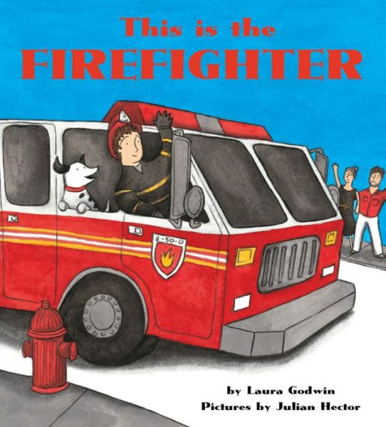 Cover for Laura Godwin · This is the Firefighter (Board book) (2015)