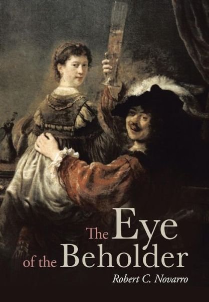 Cover for Robert C Novarro · The Eye of the Beholder (Hardcover Book) (2014)