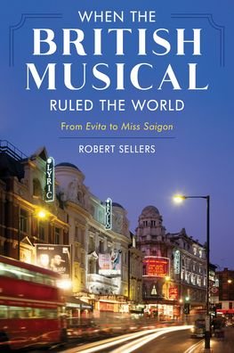 Cover for Robert Sellers · When the British Musical Ruled the World (Book) (2023)