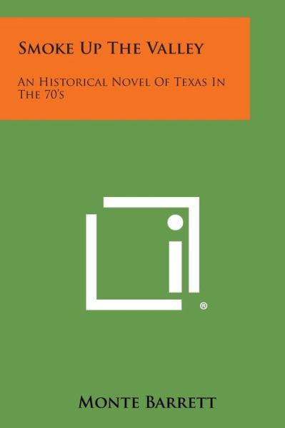 Cover for Monte Barrett · Smoke Up the Valley: an Historical Novel of Texas in the 70's (Paperback Book) (2013)