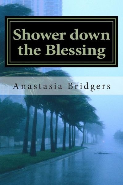 Cover for Anastasia Bridgers · Shower Down the Blessing (Paperback Bog) (2013)