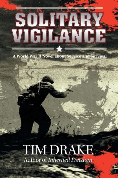 Cover for Tim Drake · Solitary Vigilance: a World War II Novel About Service and Survival (Paperback Bog) (2014)