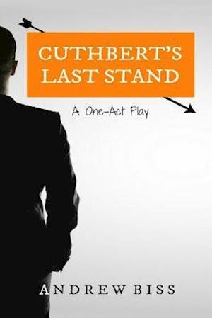 Cover for Andrew Biss · Cuthbert's Last Stand: a One-act Play (Paperback Bog) (2014)