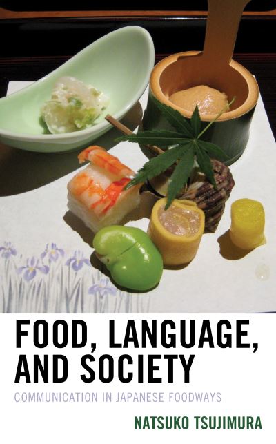 Cover for Natsuko Tsujimura · Food, Language, and Society: Communication in Japanese Foodways (Hardcover Book) (2023)