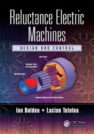 Cover for Boldea, Ion (University Politehnica Timisoara, Romania) · Reluctance Electric Machines: Design and Control (Hardcover bog) (2018)