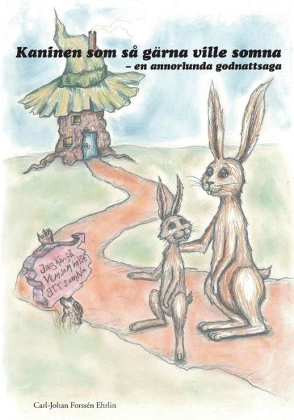 Kaninen Som Sa Garna Ville Somna: en Annorlunda Godnattsaga - Carl-johan Forssen Ehrlin - Books - Createspace - 9781499110333 - April 18, 2014