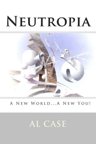 Cover for Al Case · Neutropia (Paperback Book) (2014)