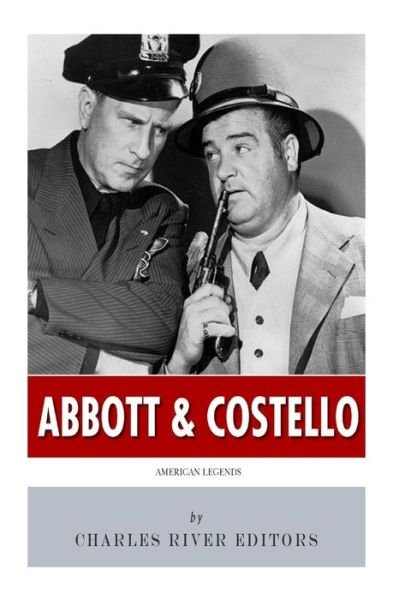 Cover for Charles River Editors · American Legends: Abbott &amp; Costello (Paperback Bog) (2014)