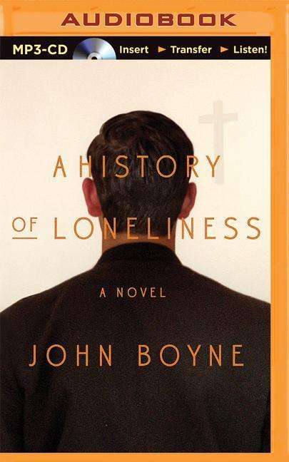 Cover for John Boyne · A History of Loneliness (MP3-CD) (2015)