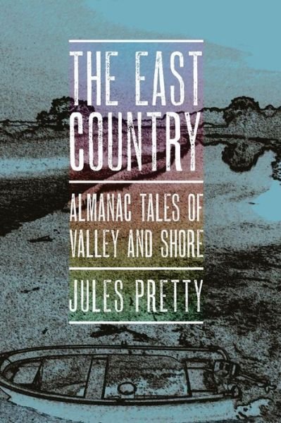 Cover for Jules Pretty · The East Country: Almanac Tales of Valley and Shore (Paperback Book) (2017)