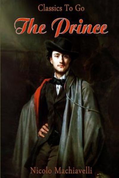 The Prince - Nicolo Machiavelli - Books - Createspace Independent Publishing Platf - 9781502476333 - November 27, 2014