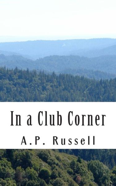 Cover for Addison Peale Russell · In a Club Corner: the Monologue of a Man Who Might Have Been Sociable (Paperback Book) (2014)