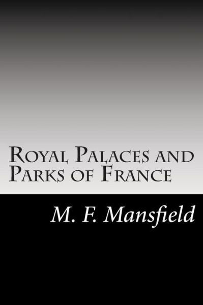 Cover for M F Mansfield · Royal Palaces and Parks of France (Paperback Book) (2014)