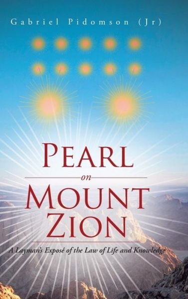 Cover for Pidomson (Jr), Gabriel · Pearl on Mount Zion: a Layman's Expose of the Law of Life and Knowledge (Inbunden Bok) (2015)