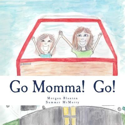 Cover for Morgan Blanton · Go Momma! Go! (Paperback Book) (2015)