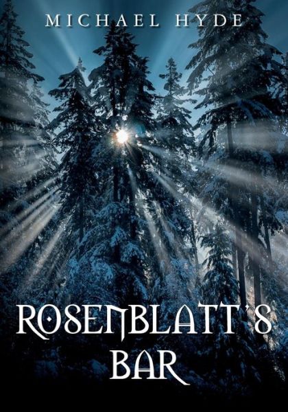 Rosenblatt's Bar - Michael Hyde - Books - Createspace - 9781507538333 - June 5, 2015