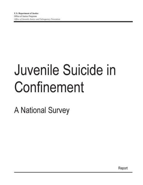 Cover for U S Department of Justice · Juvenile Suicide in Confinement: a National Survey (Paperback Bog) (2015)