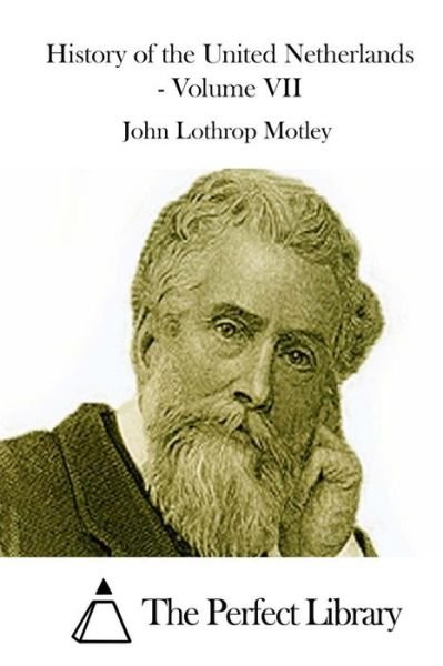 Cover for John Lothrop Motley · History of the United Netherlands - Volume Vii (Paperback Book) (2015)