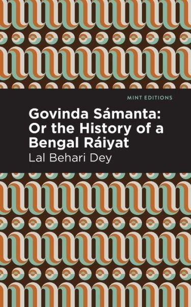 Cover for Lal Behari Dey · Govinda Smanta: Or The History of a Bengal Riyat - Mint Editions (Pocketbok) (2021)