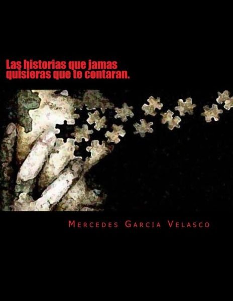 Cover for Mg Mercedes Garcia Velasco · Las Historias Que Jamas Quisieras Que Te Contaran. (Paperback Book) (2014)