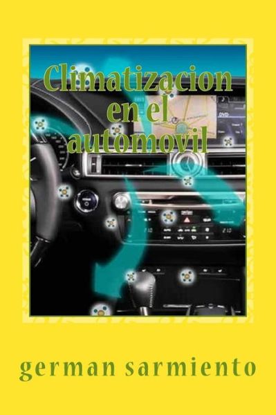 Cover for German Sarmiento · Climatizacion en El Automovil: Como Funciona?, Aprenda a Repararlo (Taschenbuch) (2015)