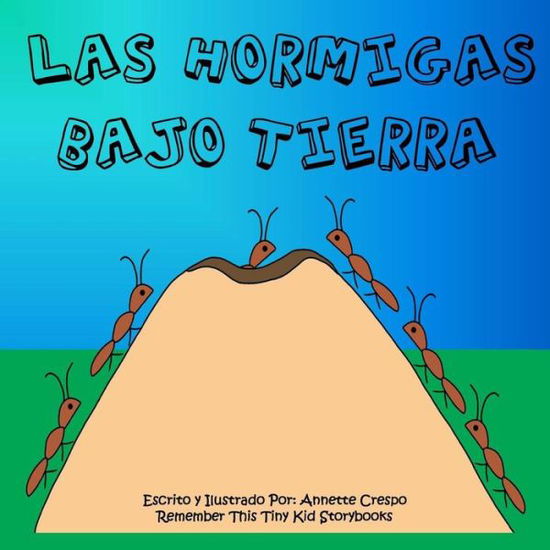 Cover for Remember This Tiny Kid Storybooks · Las Hormigas Bajo Tierra (Paperback Book) (2012)