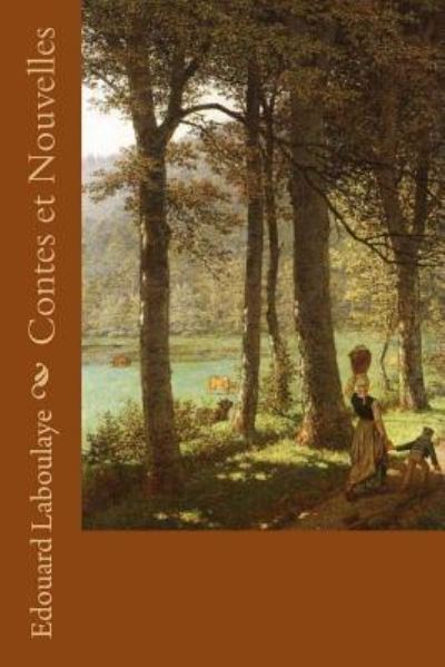 Contes et Nouvelles - Edouard Laboulaye - Books - Createspace Independent Publishing Platf - 9781519434333 - November 20, 2015