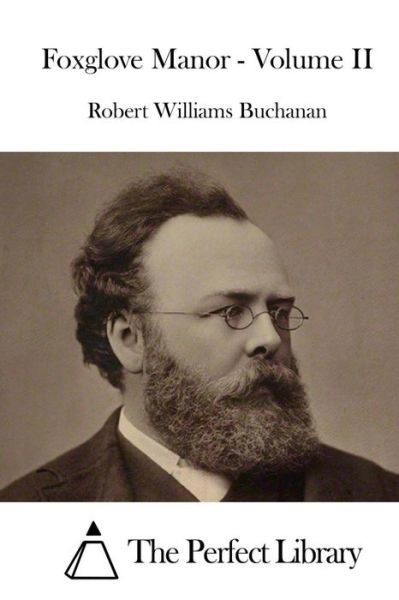 Foxglove Manor - Volume II - Robert Williams Buchanan - Books - Createspace Independent Publishing Platf - 9781519731333 - December 7, 2015