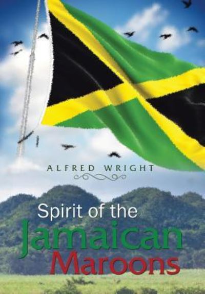 Cover for Alfred Wright · Spirit of the Jamaican Maroons (Gebundenes Buch) (2017)