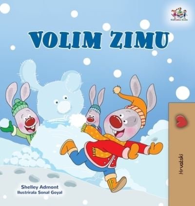 Cover for Shelley Admont · I Love Winter (Croatian Children's Book) (Hardcover bog) (2021)