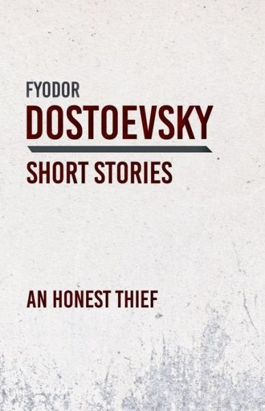 Cover for Fyodor Dostoyevsky · An Honest Thief (Taschenbuch) (2018)