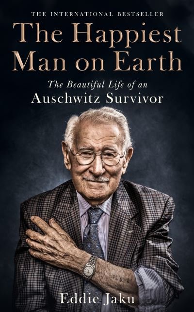 Cover for Eddie Jaku · The Happiest Man on Earth: The Beautiful Life of an Auschwitz Survivor (Hardcover Book) (2020)