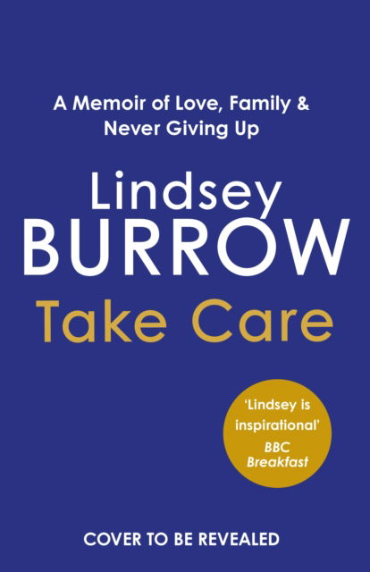 Take Care: A Memoir of Love, Family & Never Giving Up - Lindsey Burrow - Bücher - Cornerstone - 9781529941333 - 27. Februar 2025