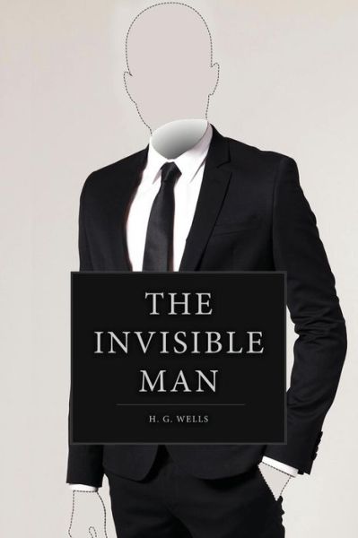 The Invisible Man - H G Wells - Kirjat - Createspace Independent Publishing Platf - 9781530154333 - sunnuntai 21. helmikuuta 2016