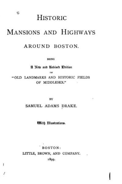 Cover for Samuel Adams Drake · Historic mansions and highways around Boston (Paperback Book) (2016)