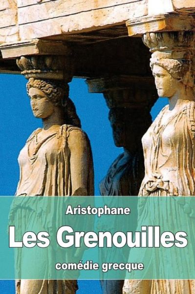 Cover for Aristophane · Les Grenouilles (Paperback Book) (2016)