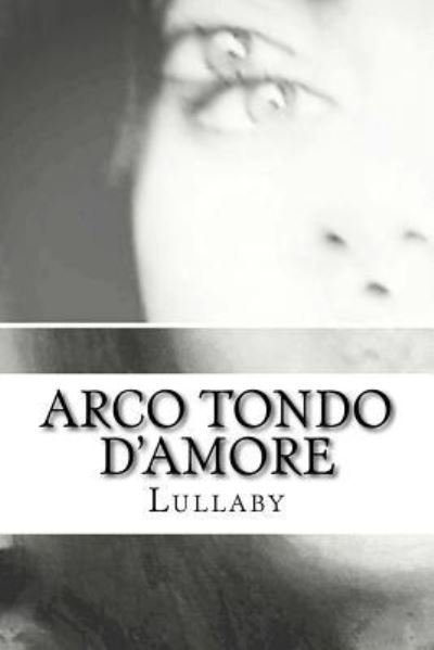 Cover for Lullaby · Arco Tondo d'Amore (Paperback Bog) (2016)