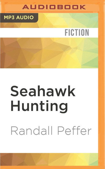 Cover for Randall Peffer · Seahawk Hunting (MP3-CD) (2016)