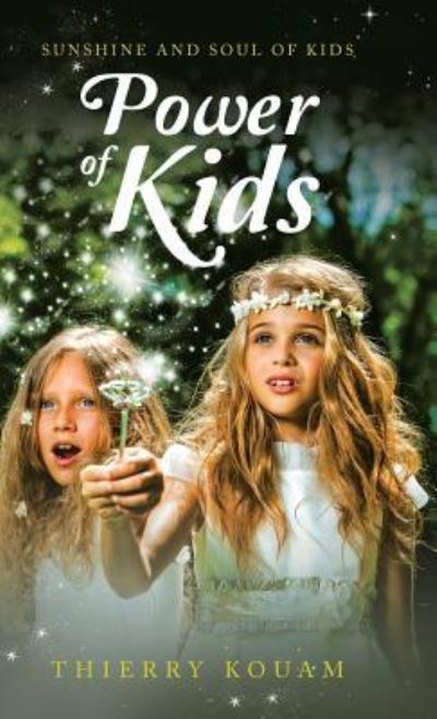 Power of Kids - Thierry Kouam - Books - iUniverse - 9781532035333 - November 3, 2017