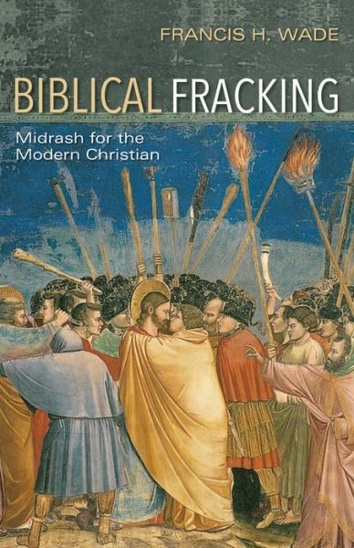 Cover for Francis H Wade · Biblical Fracking (Paperback Book) (2019)