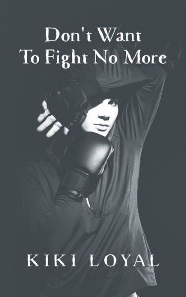 Cover for Kiki Loyal · Don't Want To Fight No More (Paperback Book) (2016)