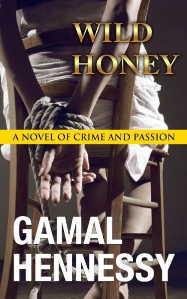 Wild Honey - Gamal Hennessy - Books - Createspace Independent Publishing Platf - 9781533140333 - May 6, 2016