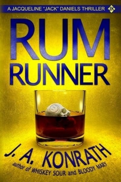 Rum Runner - A Thriller - Jack Daniels - J A Konrath - Livros - Createspace Independent Publishing Platf - 9781533179333 - 10 de maio de 2016