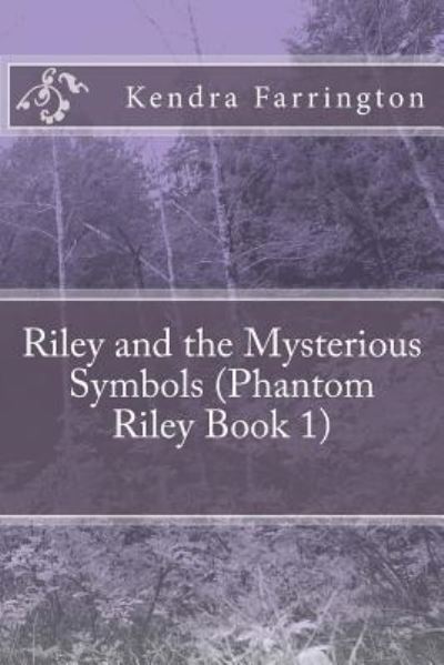 Cover for Kendra Farrington · Riley and the Mysterious Symbols (Phantom Riley Book 1) (Paperback Book) (2016)