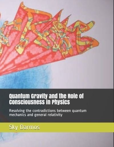 Cover for Sky Darmos · Quantum Gravity and the Role of Consciousness in Physics (Paperback Bog) (2014)