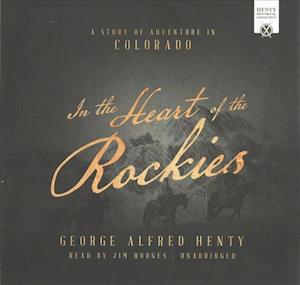 Cover for George Alfred Henty · Heart of the Rockies (CD) (2017)