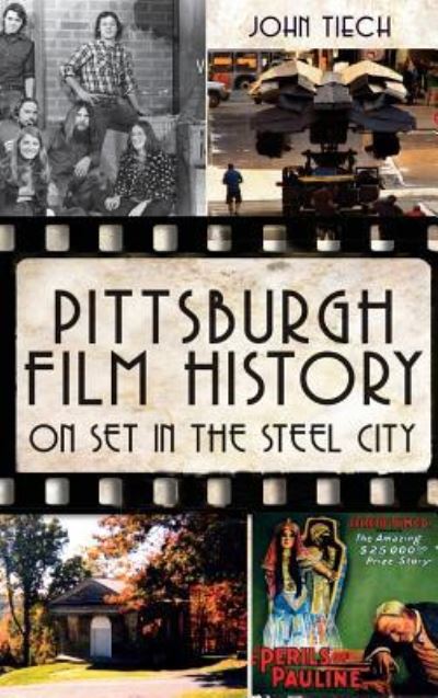 Cover for John Tiech · Pittsburgh Film History (Hardcover Book) (2012)