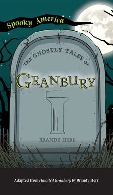 Cover for Brandy Herr · Ghostly Tales of Granbury - Spooky America (Hardcover Book) (2021)