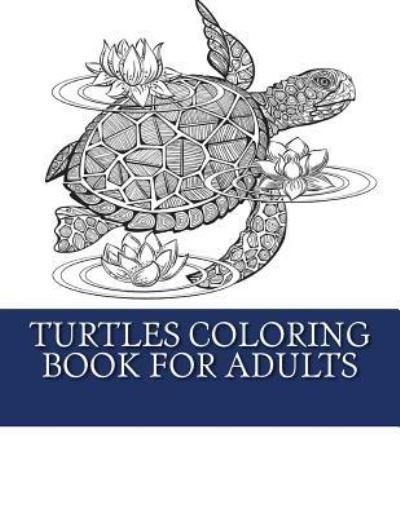 Cover for My Turtle Coloring Books · Turtles Coloring Book For Adults (Paperback Book) (2017)