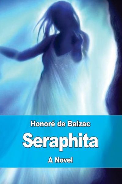 Seraphita - Honore de Balzac - Boeken - Createspace Independent Publishing Platf - 9781545116333 - 3 april 2017